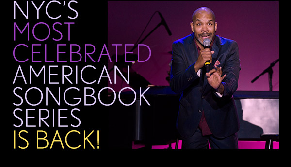 NYCs most celebrated America songbook series is back!