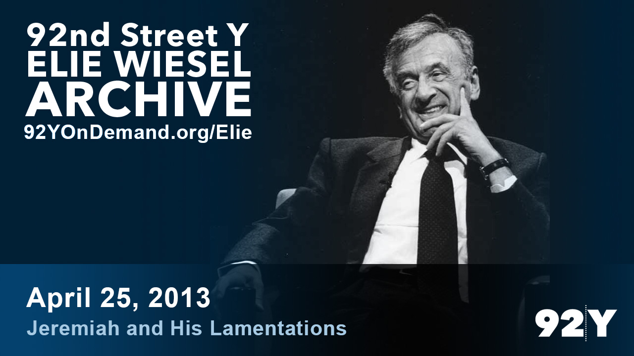 Elie Wiesel: Jeremiah and His Lamentations